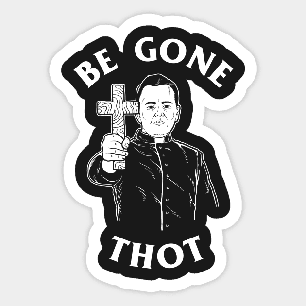 Be Gone Thot Sticker by dumbshirts